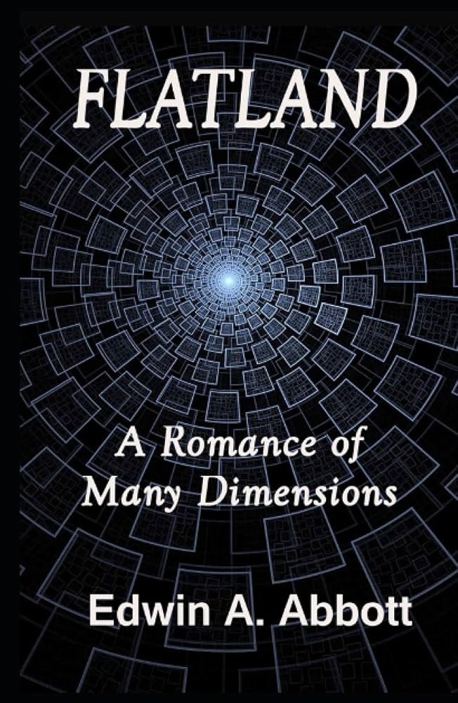 Flatland: A Romance of Many Dimensions