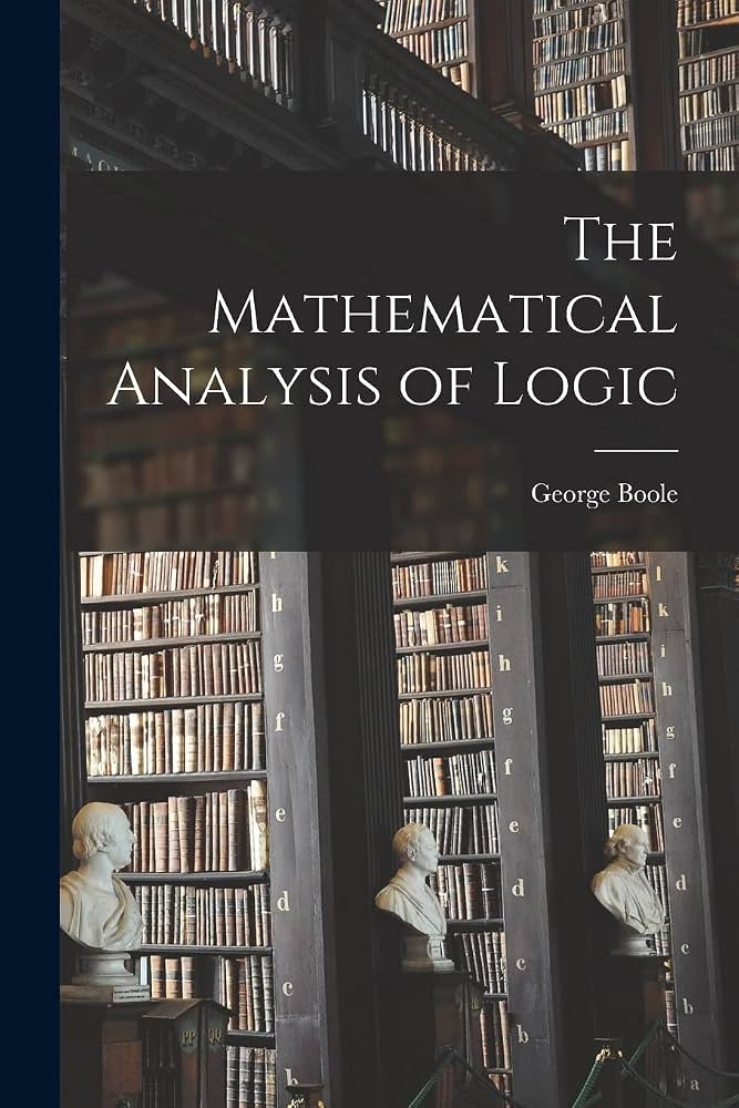 The Mathematical Analysis of Logic - George Boole