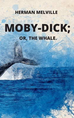 Moby Dick; Or, The Whale