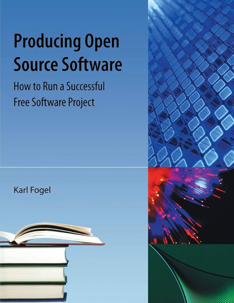 Produce Open Source Software – Karl Fogel