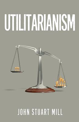Utilitarianism – John Stuart Mill